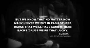 But no matter how many fish in the sea. We Know That No Matter How Many Knives We Put In Each Other S Backs That We Ll Have Each Others Backs Cause We Re T Lovely Lyrics Toxic Love Quotes To Live By