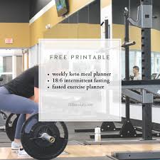 That is why, if you follow an 18:6 intermittent fasting, you need to carefully plan your meals beforehand and ensure that you consume all the essential nutrients, such as protein, healthy fats, complex carbs. Keto Meal Planning 18 6 Intermittent Fasting Exercise At A Glance Weekly Planner Free Printable Weight Loss For Women Over 40 With Heather Beardsley