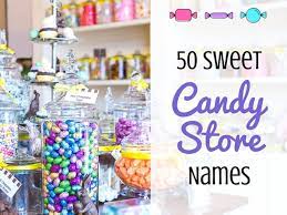 50 Sweet Candy Store Names Toughnickel