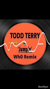 TODD TERRY "Jumpin" Wh0 #remix 🎧 Listen
