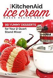 There's nothing a kitchenaid mixer does better than thoroughly and quickly mixing dough — and this this chocolate chip cookie recipe is something you can whip up in less than 15 having a stand mixer do all the kneading work means you can easily make a huge batch to freeze and save for later. Our Kitchenaid Ice Cream Maker Recipe Book 99 Yummy Desserts For Your 2 Quart Stand Mixer Attachment By Two Scoops