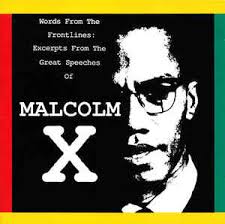 The excerpt is from a speech malcolm x gave may 22, 1962, in los angeles to a crowd of black americans. Words From The Frontlines Excerpts From The Great Speeches Of Malcolm X Discogs