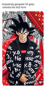 Goku drip refers to a series of fan art depicting dragon ball characters wearing hypebeast clothing, and most notably an artwork of character goku wearing a. Post By Itz Memes Or Nothing Memes