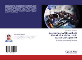 Clearly, the municipal solid waste cannot be fully deposited by landfills. Assessment Of Household Electrical And Electronic Waste Management 978 3 659 14092 1 3659140929 9783659140921 By Homa Jalaeian Taghadomi
