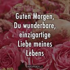 Guten morgen, mein lieber schatz, mach bitte in deinem bettchen platz. Guten Morgen Du Wunderbare Einzigartige Liebe Meines Kaufdex