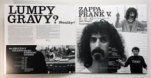 TOMORROW! "Lumpy Gravy: Primordial" contains Frank Zappa's first  orchestral-only edit of the music sessions recorded at Capitol Studios  during 1967. This self-described “ballet” was never officially issued until  2008