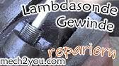 Lambdasonde wechseln und drosselklappe reinigen. Reinigen Nachschneiden Vom Lambdasonden Gewinde Youtube