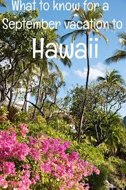 Check spelling or type a new query. Is September A Good Month To Vacation In Hawaii Go Visit Hawaii