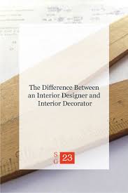 Difference Between An Interior Designer And Interior Decorator Sg23 Design Homeadvisor's interior designer & decorator cost guide gives average interior decorator or interior designer charges, consultation fees, hourly rates, square foot prices and more. difference between an interior designer