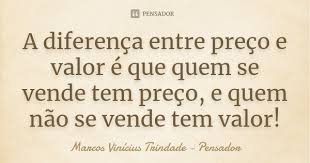 A Diferenca Entre Preco E Valor E Que Marcos Vinicius Trindade