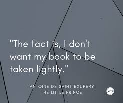 Maybe you would like to learn more about one of these? 12 Magical Quotes From The Little Prince By Antoine De Saint Exupery Writer S Digest