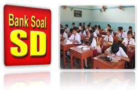 Kumpulan Bank Soal Ulangan Harian Sekolah Dasar Lengkap Semua Kelas Sekolah Dasar Sekolah Guru