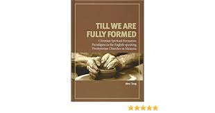 The malayan union was formed in 1946 and restructured to the malayan federation in 1948. Till We Are Fully Formed Christian Spiritual Formation Paradigms In The English Speaking Presbyterian Churches In Malaysia Amazon De Alex Tang Bucher