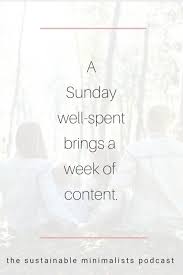 A Sunday Well Spent Brings A Week Of Content Meaning How To Be A Minimalist On The Weekend In 2020 Rest And Relaxation Minimalist Inspiration Live Simply