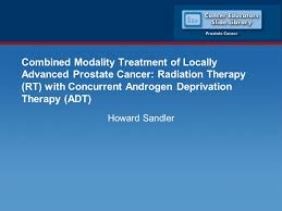 Combined Modality Treatment Of Locally Advanced Prostate Cancer Radiation Therapy Rt With Concurrent Androgen Deprivation Therapy Adt Howard Sandler Ppt Download