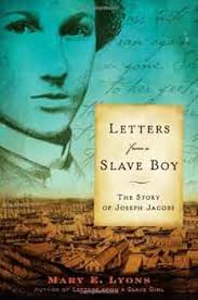 Letters from a Slave Boy: The Story of Joseph Jacobs: Lyons, Mary E.:  9780689878671: Amazon.com: Books
