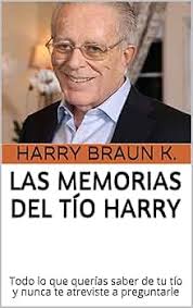 Amazon.com: Las Memorias del Tío Harry: Todo lo que querías saber de tu tío  y nunca te atreviste a preguntarle (Spanish Edition) eBook : K., Harry Braun,  Braun, Joseph: Tienda Kindle