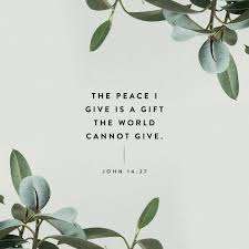 My peace i give unto you. John 14 27 Peace I Leave With You My Perfect Peace I Give To You Not As The World Gives Do I Give To You Do Not Let Your Heart Be Troubled Nor