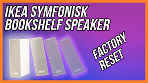 Ikea Symfonisk Bookshelf Speaker Reset Bookshelf Speakers Sonos App Speaker