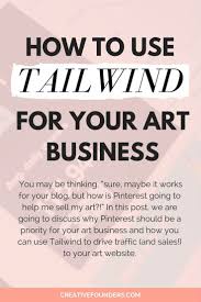 How To Use Tailwind And Tailwind Tribes For Your Art Business Art Business Tailwind Tribe Pinterest For Business
