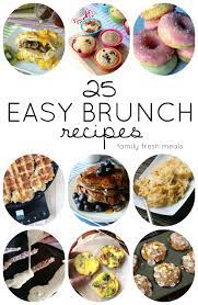 25 Easy Brunch Recipes Brunch Recipes Easy Brunch Family Fresh Meals