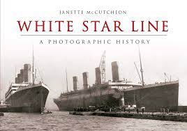 Check spelling or type a new query. White Star Line A Photographic History Mccutcheon Janette Amazon De Bucher