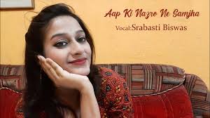 Aap Ki Nazro Ne Samjha I Vocal:Srabasti Biswas