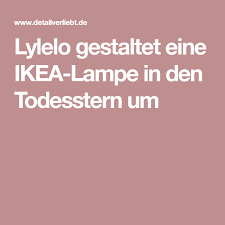 Lylelo Gestaltet Eine Ikea Lampe In Den Todesstern Um Detailverliebt De Ikea Lampen Todesstern Lampe