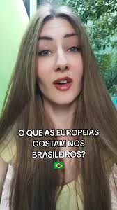 O Que as Europeias Gostam nos Brasileiros? Descubra Aqui!
