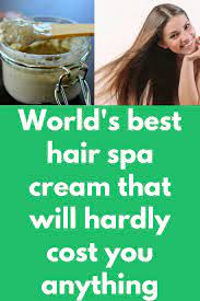 World S Best Hair Spa Cream That Will Hardly Cost You Anything Today I Will Share Homemade Hair Spa Cream Which Will Pr Hair Spa Cream Hair Spa Cool Hairstyles