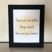 Each moment seems split in two 15. There Are Far Better Things Ahead Than We Leave Behind Quote Etsy Art Quotes About Me Blog Leave Behind