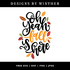 Free Oh Yeah Fall Is Here Svg Dxf Png Jpeg Svg Fall Is Here Svg Files For Cricut