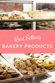 Best Selling Bakery Products Cautiously Optimistic Kitchen In 2020 Bakery Recipes Home Bakery Business Best Bakery