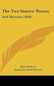 The Two Sisters' Poems: And Memoirs (1830): Wolcott, Eliza, Wolcott, Sarah  Goodsell: 9781120982636: Amazon.com: Books