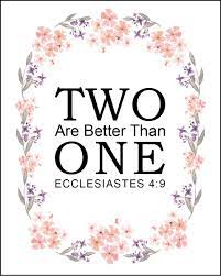 Good news translation two are better off than one, because together they can work more literal standard version the two are better than the one, in that they have a good reward by their labor. Ecclesiastes 4 9 Two Are Better Than One Free Bible Verse Downloads Bible Verses To Go