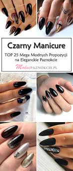 Czarny Manicure Top 25 Mega Modnych Propozycji Na Eleganckie