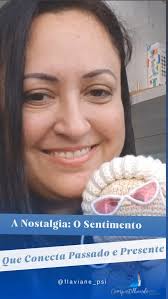 😌 Nostalgia: O Sentimento que Conecta o Passado ao Presente 🌿, Às vezes,  nos momentos mais simples que encontramos as maiores lições. O passado pode  ser uma fonte de aprendizado, e é ele que molda ...