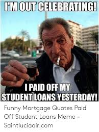 The perfect mortgagememe loanofficer realestateagent animated gif for your conversation. 25 Best Memes About Funny Mortgage Funny Mortgage Memes