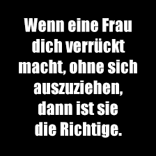 Wenn Eine Frau Dich Verrückt Macht Ohne Sich Auszuziehen Dann Ist