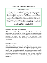 Dalam ayat kursi, isinya tentang keesaan allah serta kekuasaan allah yang mutlak atas segala sesuatu dan bahwa ia tidak kesulitan sedikitpun dalam memeliharanya. Ayat Kursi Bahasa Malaysia