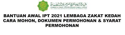 Alor setar, kedah 12 disember 2017 : Bantuan Awal Ipt 2021 Lembaga Zakat Kedah Cara Mohon Dokumen Permohonan Syarat Permohonan Semakanstatus