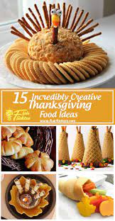 Thanksgiving Food List 15 Creative Food Ideas For A Fabulous Thanksgiving Feast Thanksgiving Snacks Thanksgiving Food List Thanksgiving Desserts