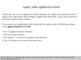A job interview gives you the chance to position yourself as a strong candidate for the role. Equity Sales Application Letter