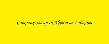 Do i need to have 2 malaysians as directors or partners. Foreign Company Registration Algeria