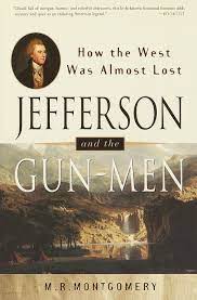 England (and holland) seek to disrupt. Amazon Com Jefferson And The Gun Men How The West Was Almost Lost It Happened In 9780609807101 Montgomery M R Books