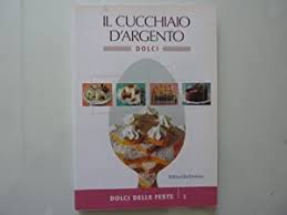 Ricette dolci del cucchiaio di argento. Il Cucchiaio D Argento Abebooks
