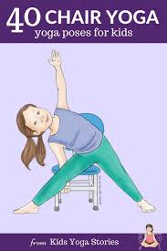 40 chair yoga poses in 2020 yoga for kids kids yoga poses chair pose yoga