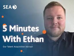 Five minutes with Ethan O'Connell, Internal Talent Acquisition Advisor