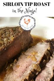 Ninja Foodi Sirloin Tip Roast Home Pressure Cooking Sirloin Tip Roast Sirloin Tips Foodie Recipes