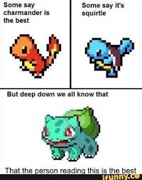 Some Say Some Say Ifs Charmander Is Squirtle The Best That The Person Reading This Is The Best Ifunny Squirtle Charmander Pokemon Funny